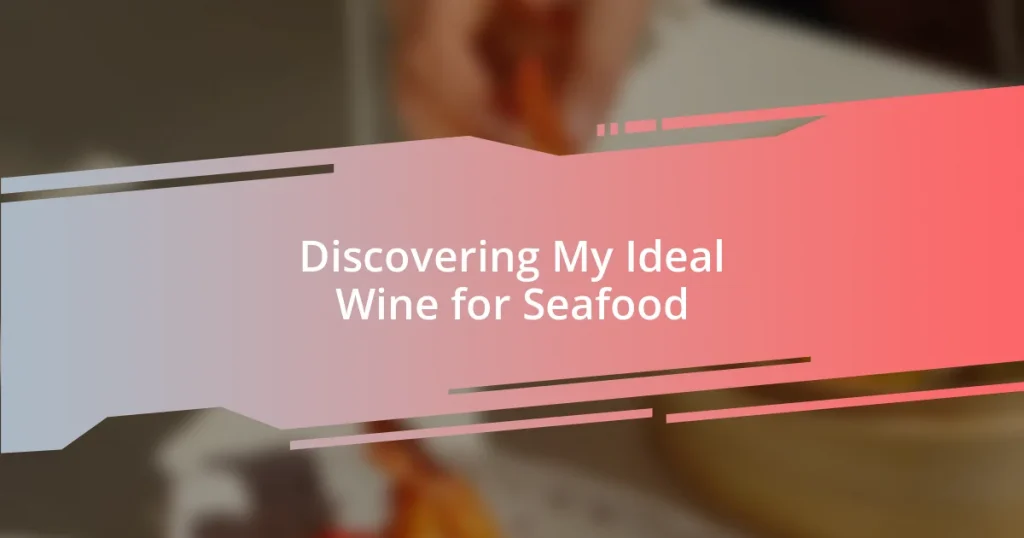 Discovering My Ideal Wine for Seafood