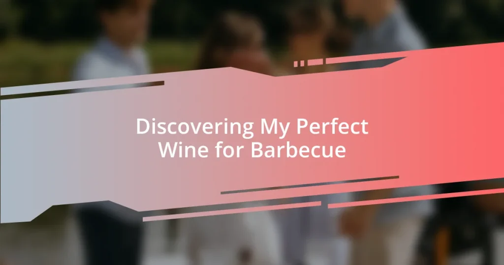 Discovering My Perfect Wine for Barbecue