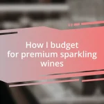 How I budget for premium sparkling wines