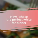 How I chose the perfect white for dinner