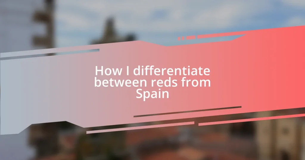 How I differentiate between reds from Spain