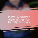 How I Discover New Wines for Family Dinners