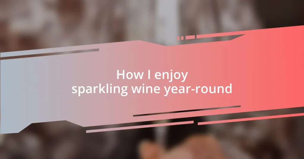 How I enjoy sparkling wine year-round