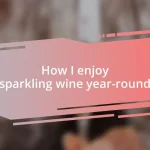 How I enjoy sparkling wine year-round