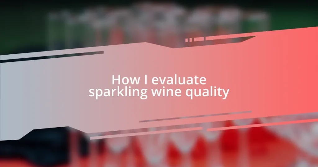 How I evaluate sparkling wine quality