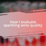 How I evaluate sparkling wine quality