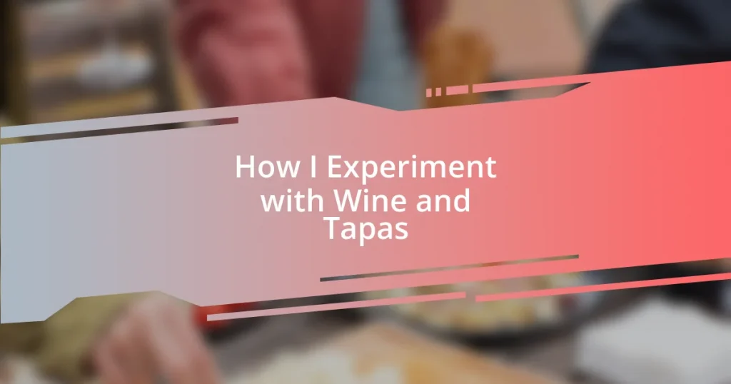 How I Experiment with Wine and Tapas