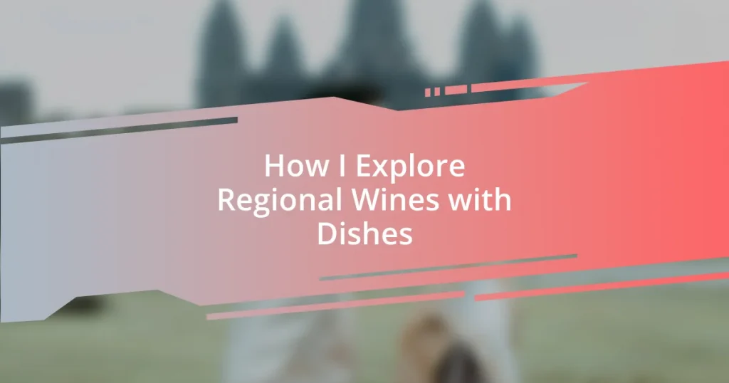 How I Explore Regional Wines with Dishes