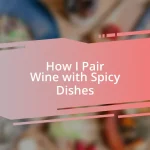 How I Pair Wine with Spicy Dishes