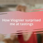 How Viognier surprised me at tastings