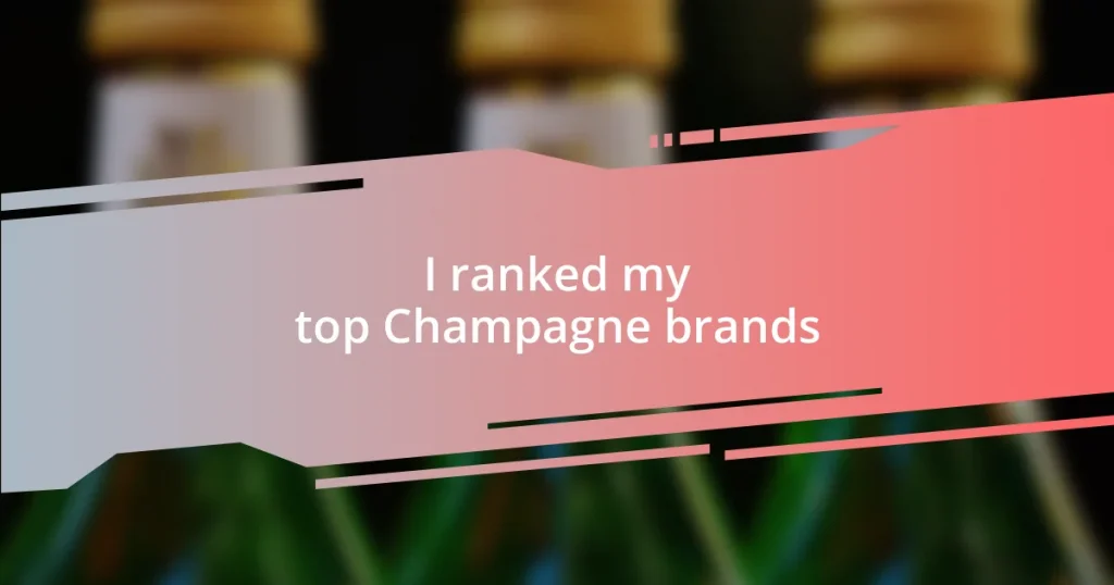 I ranked my top Champagne brands