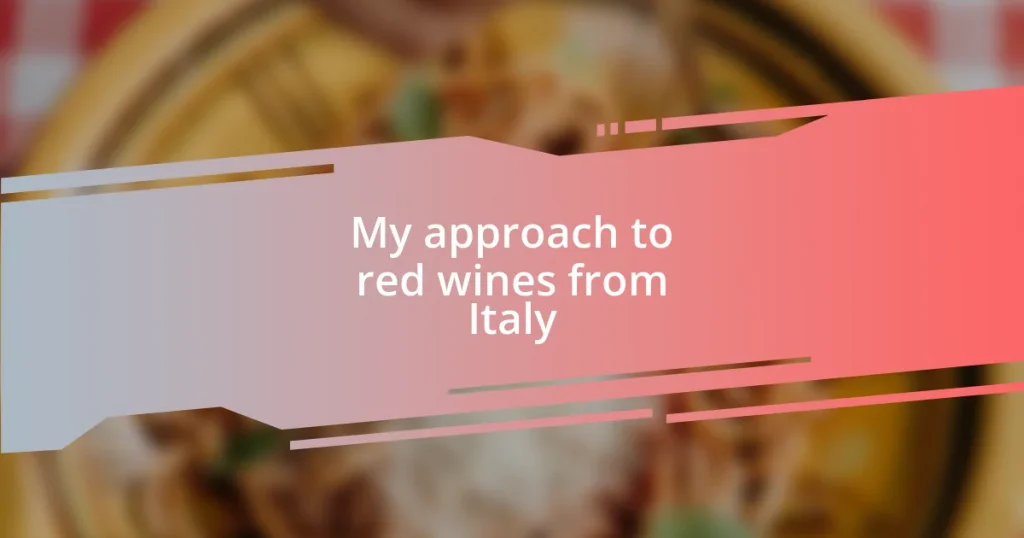 My approach to red wines from Italy