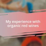 My experience with organic red wines