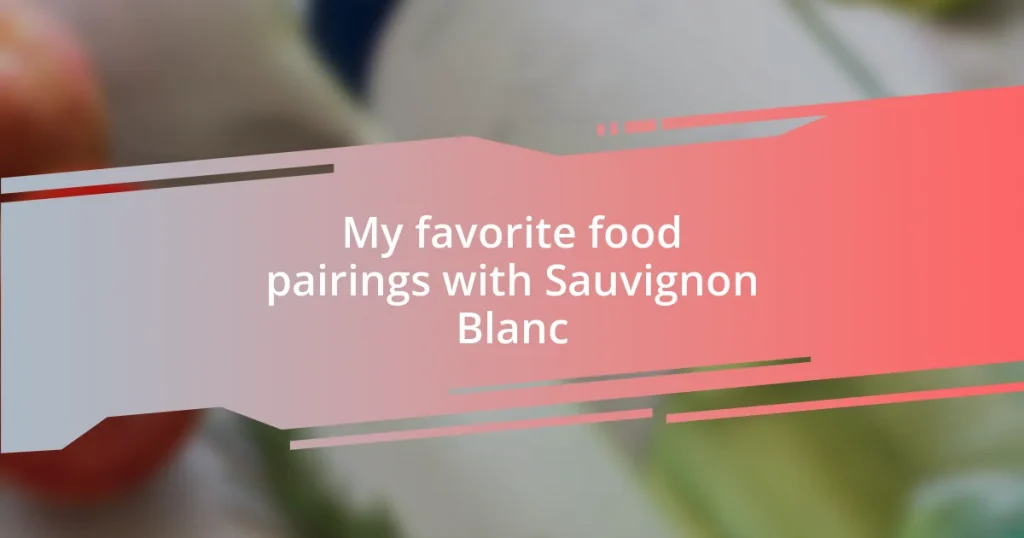 My favorite food pairings with Sauvignon Blanc