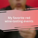 My favorite red wine-tasting events