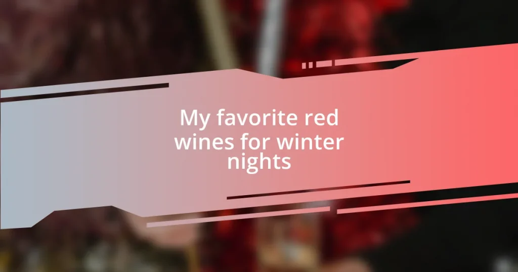 My favorite red wines for winter nights