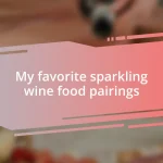 My favorite sparkling wine food pairings