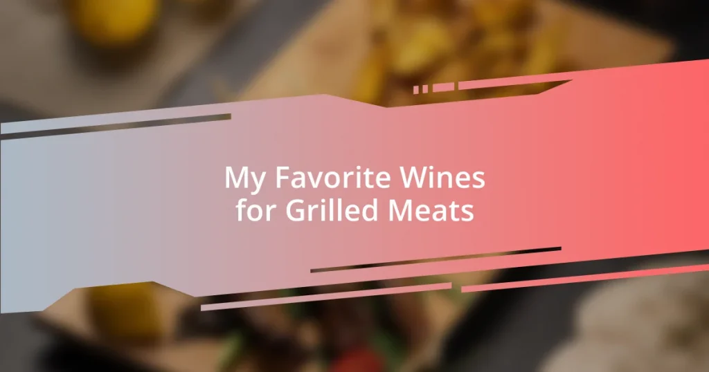 My Favorite Wines for Grilled Meats