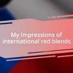 My impressions of international red blends