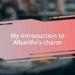 My introduction to Albariño’s charm