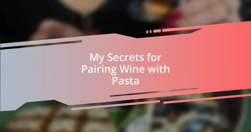 My Secrets for Pairing Wine with Pasta