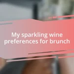 My sparkling wine preferences for brunch