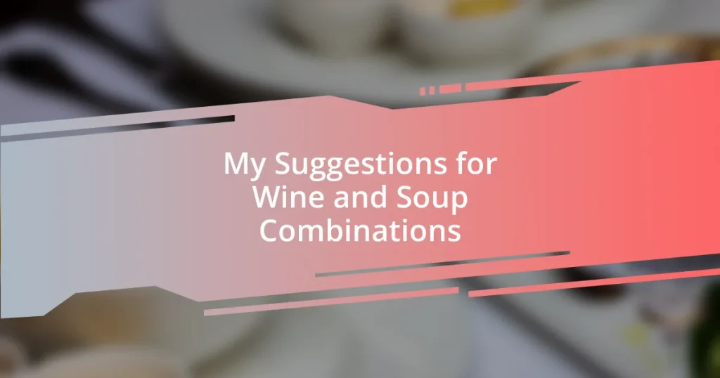 My Suggestions for Wine and Soup Combinations