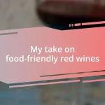 My take on food-friendly red wines