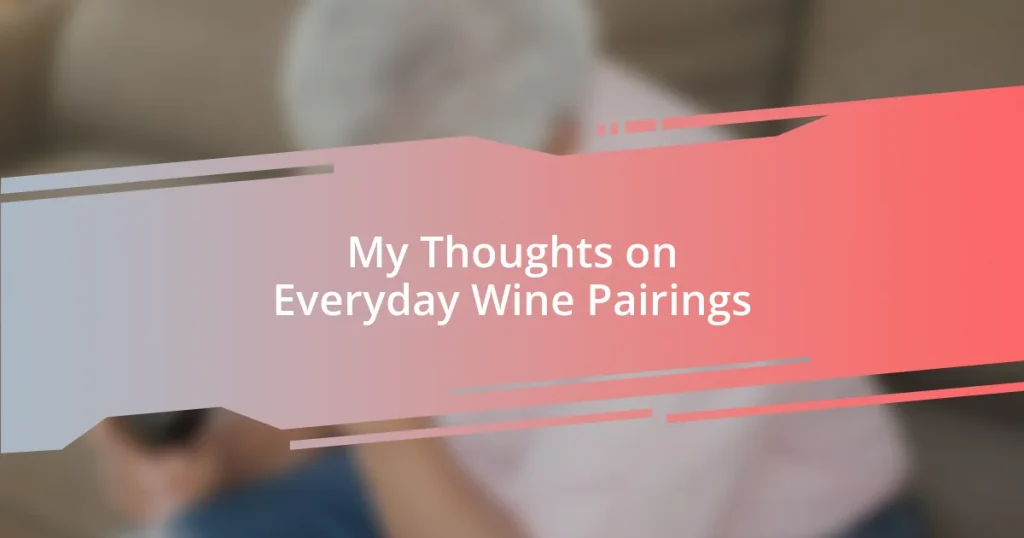 My Thoughts on Everyday Wine Pairings