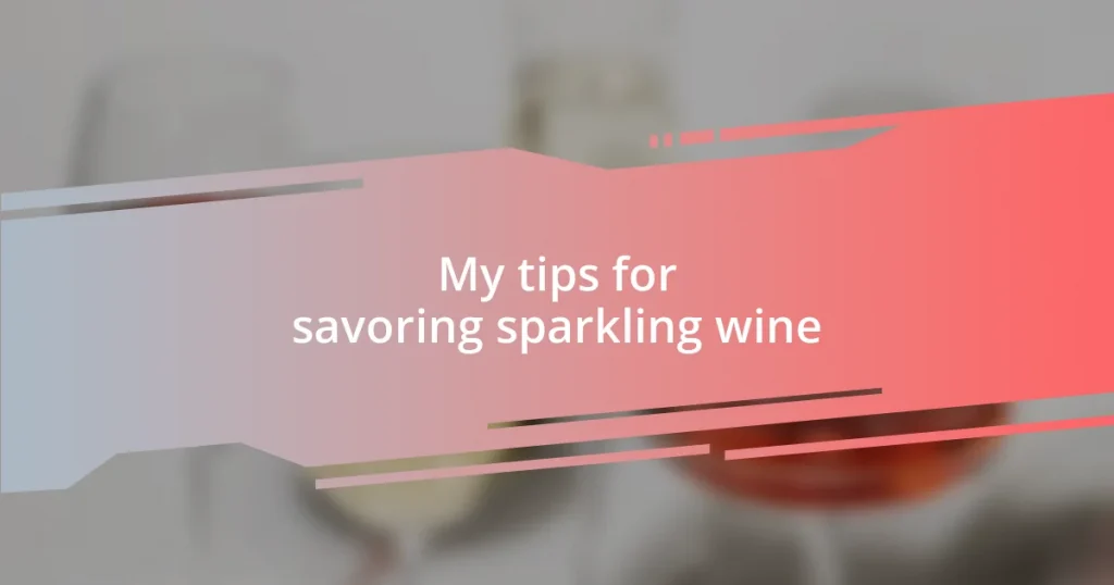 My tips for savoring sparkling wine