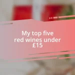 My top five red wines under £15