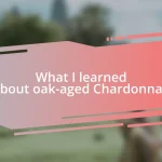 What I learned about oak-aged Chardonnay