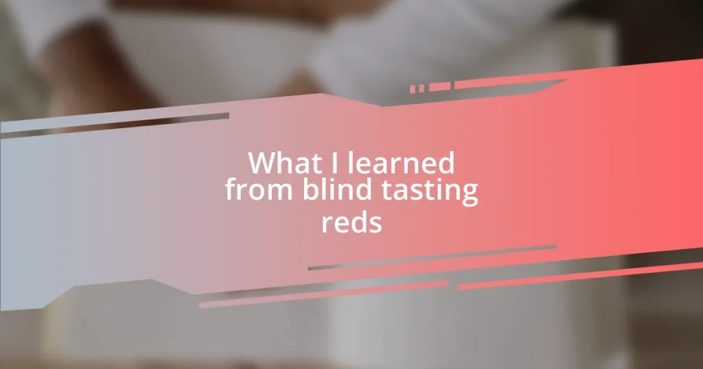 What I learned from blind tasting reds