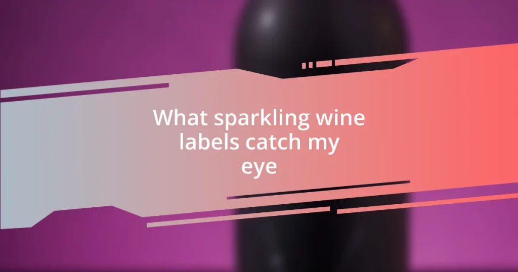 What sparkling wine labels catch my eye