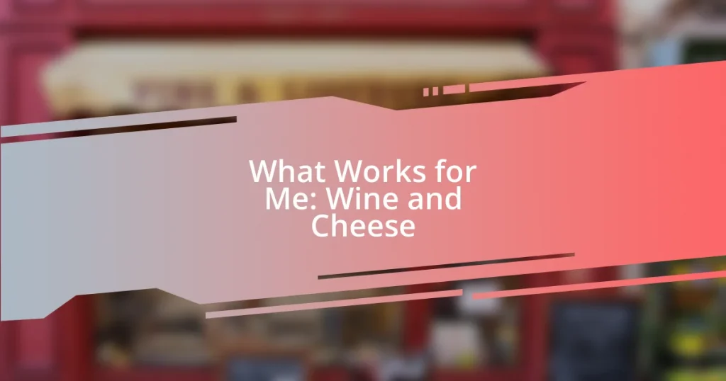 What Works for Me: Wine and Cheese