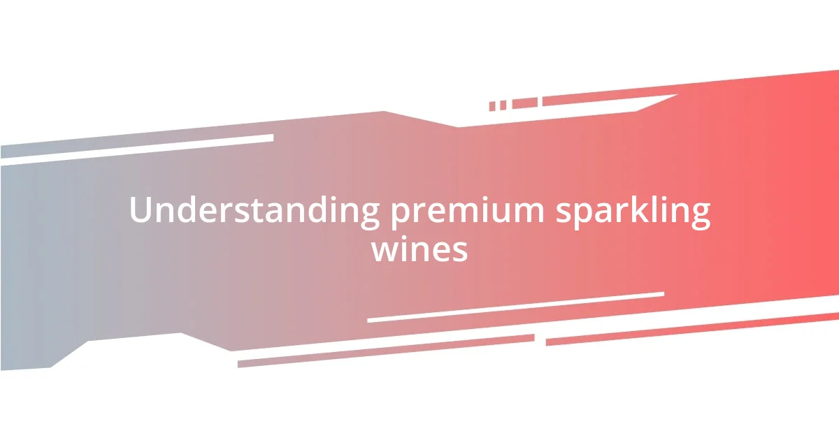 Understanding premium sparkling wines