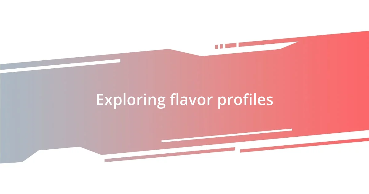 Exploring flavor profiles