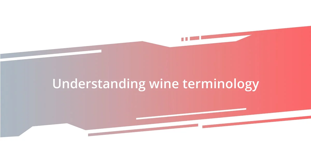 Understanding wine terminology