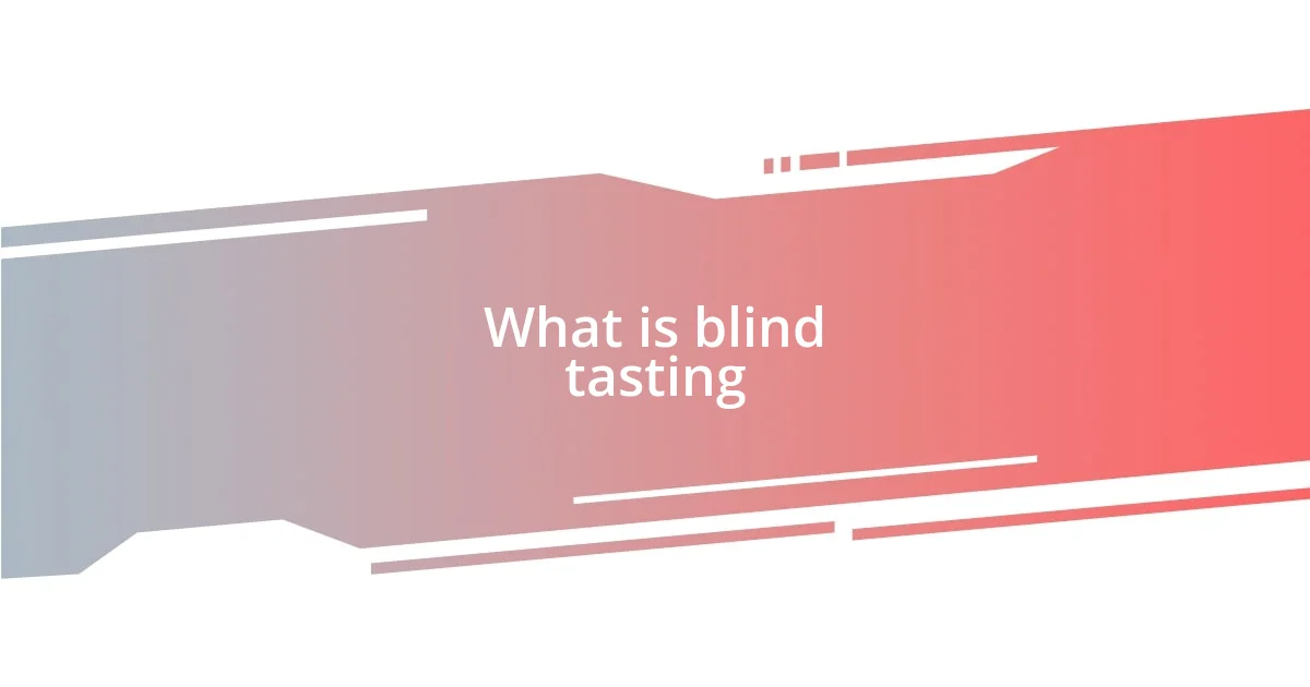 What is blind tasting